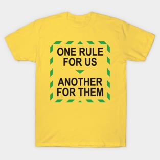 One Rule For Us, Another For Them T-Shirt